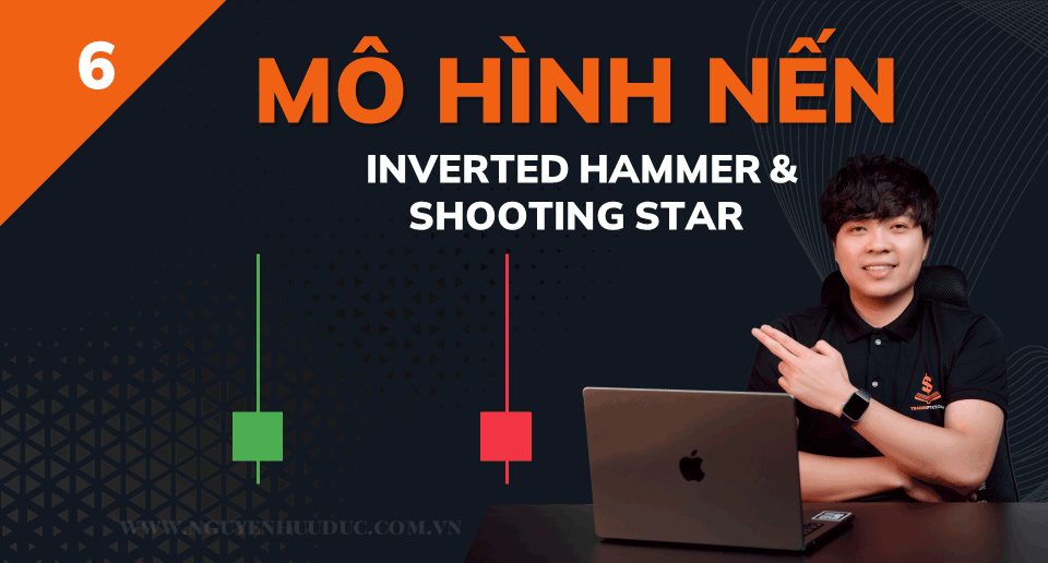 Mô hình nến Inverted Hammer và Shooting Star (Bài 6)