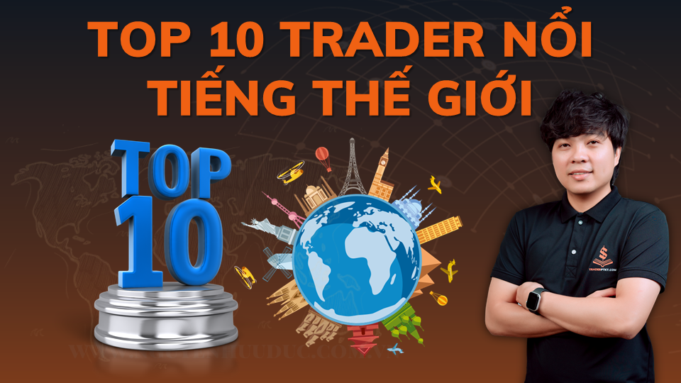 Top 10 Trader Nổi Tiếng Thế Giới