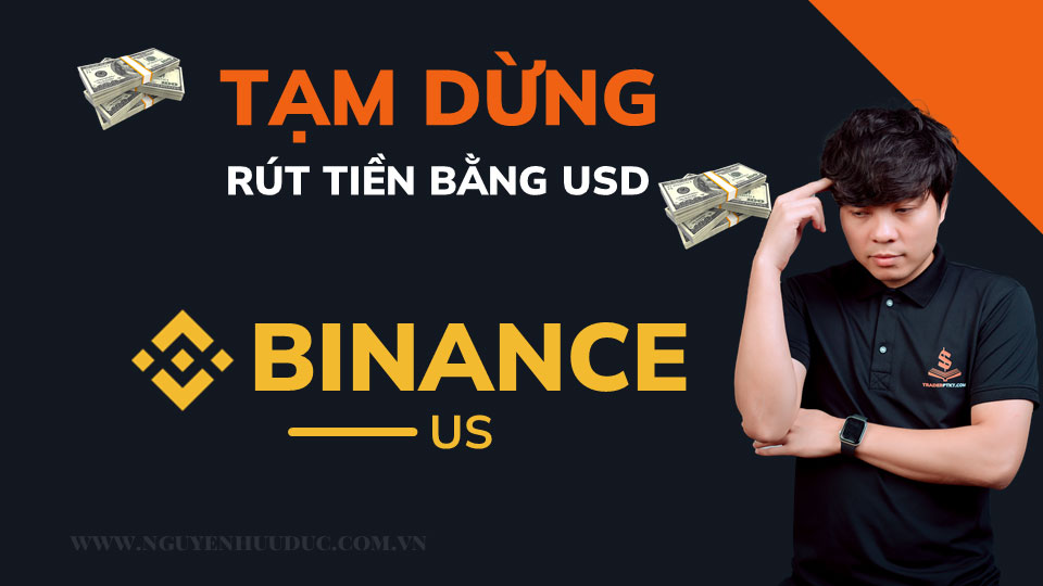 Binance My Tam Dung Rut Tien Bang USD