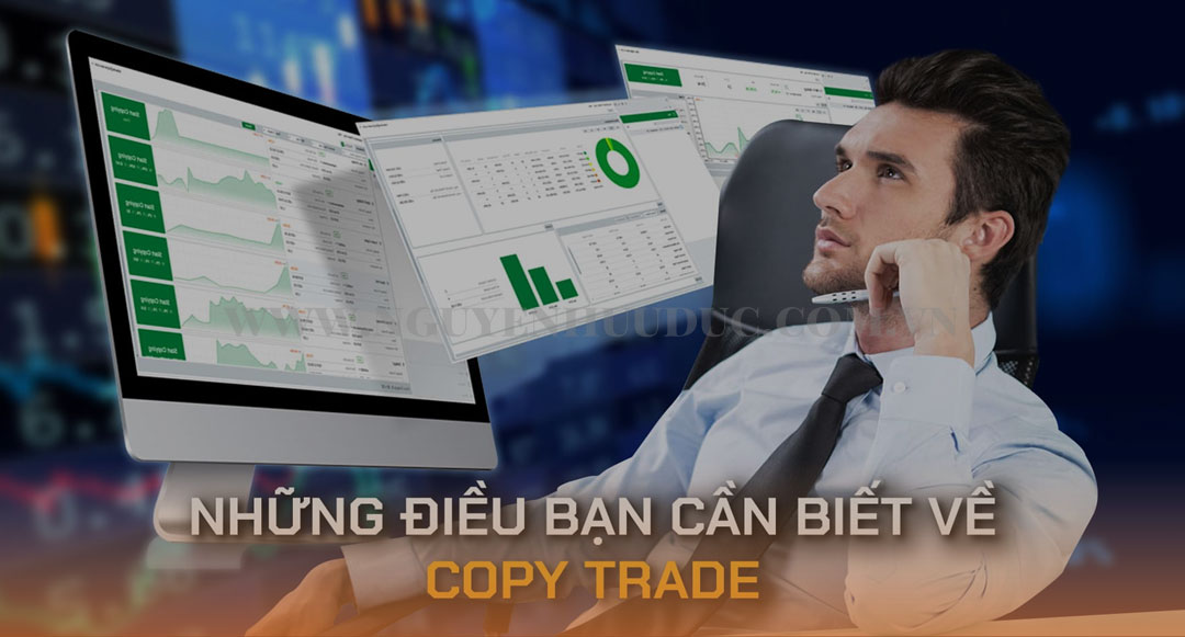 Những điều cần biết về Copy Trading (Copy Trade)